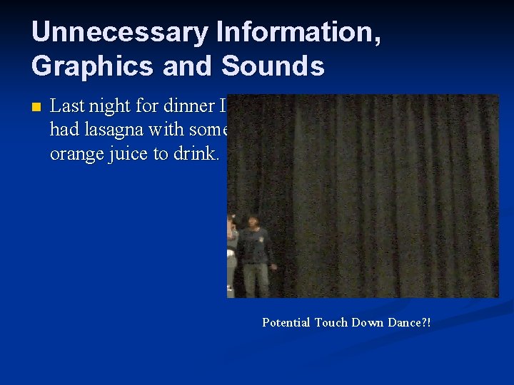 Unnecessary Information, Graphics and Sounds n Last night for dinner I had lasagna with