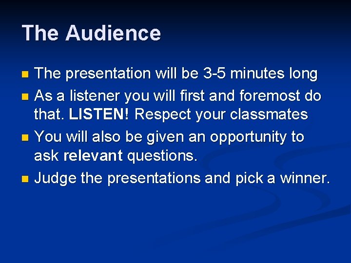 The Audience The presentation will be 3 -5 minutes long n As a listener