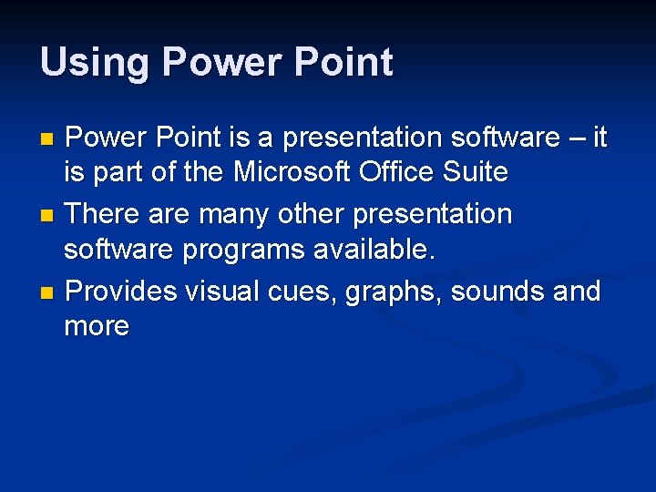 Using Power Point is a presentation software – it is part of the Microsoft