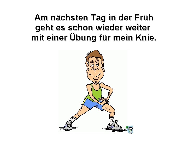 Am nächsten Tag in der Früh geht es schon wieder weiter mit einer Übung