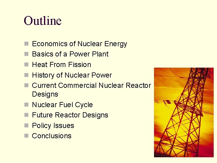 Outline n Economics of Nuclear Energy n Basics of a Power Plant n Heat Outline n Economics of Nuclear Energy n Basics of a Power Plant n Heat