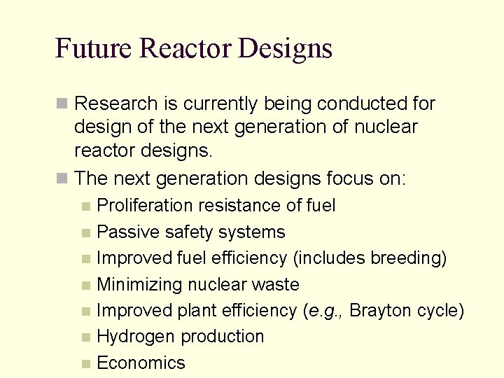 Future Reactor Designs n Research is currently being conducted for design of the next Future Reactor Designs n Research is currently being conducted for design of the next