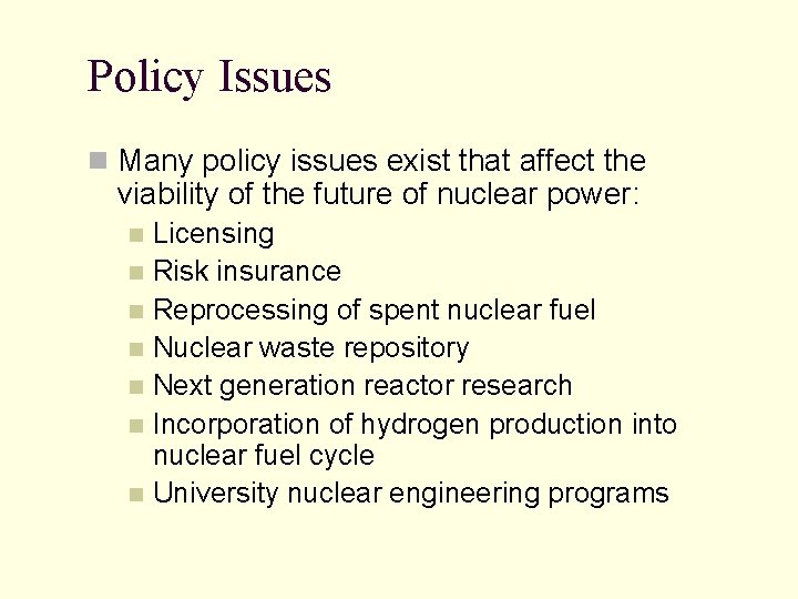 Policy Issues n Many policy issues exist that affect the viability of the future Policy Issues n Many policy issues exist that affect the viability of the future