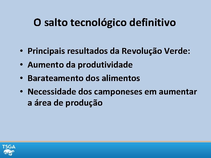 O salto tecnológico definitivo • • Principais resultados da Revolução Verde: Aumento da produtividade