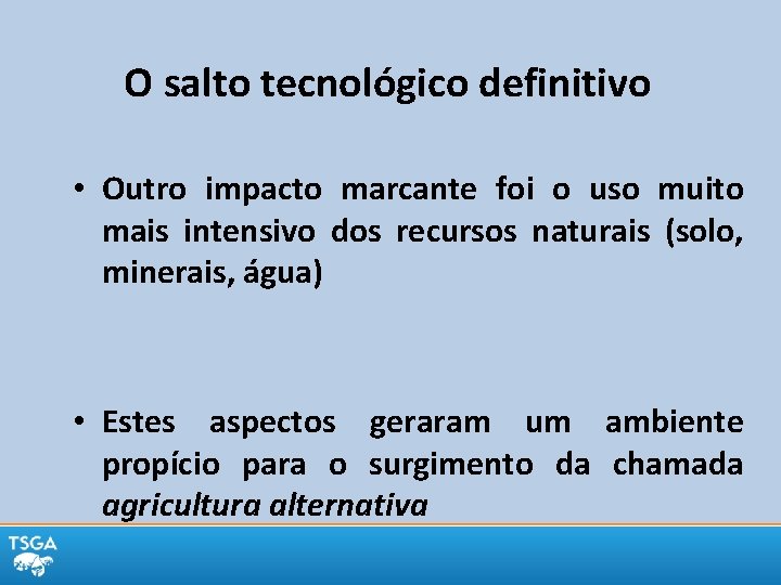 O salto tecnológico definitivo • Outro impacto marcante foi o uso muito mais intensivo