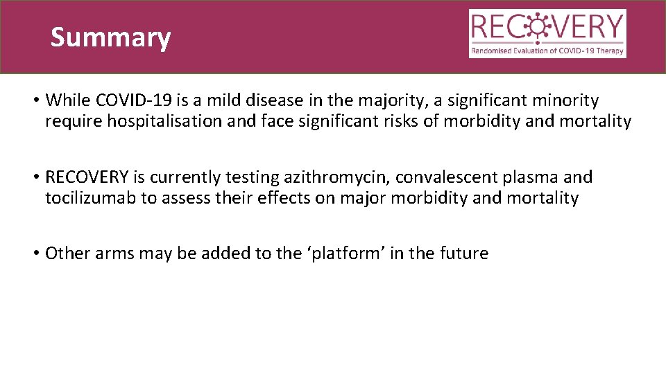 Summary • While COVID-19 is a mild disease in the majority, a significant minority