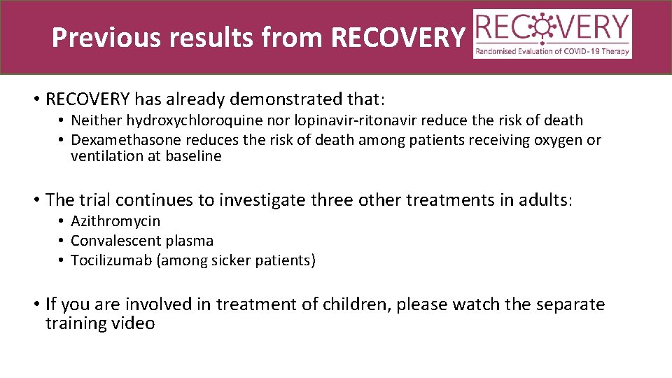 Previous results from RECOVERY • RECOVERY has already demonstrated that: • Neither hydroxychloroquine nor