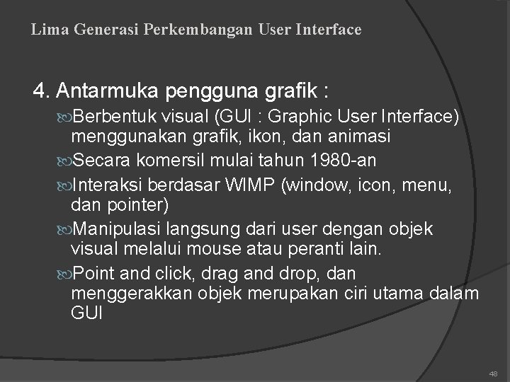 Lima Generasi Perkembangan User Interface 4. Antarmuka pengguna grafik : Berbentuk visual (GUI :