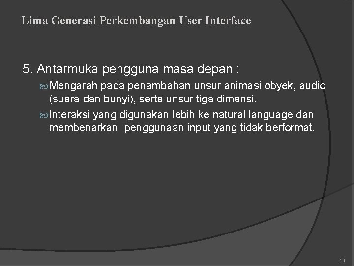 Lima Generasi Perkembangan User Interface 5. Antarmuka pengguna masa depan : Mengarah pada penambahan