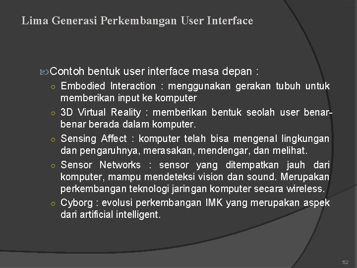 Lima Generasi Perkembangan User Interface Contoh bentuk user interface masa depan : ○ Embodied