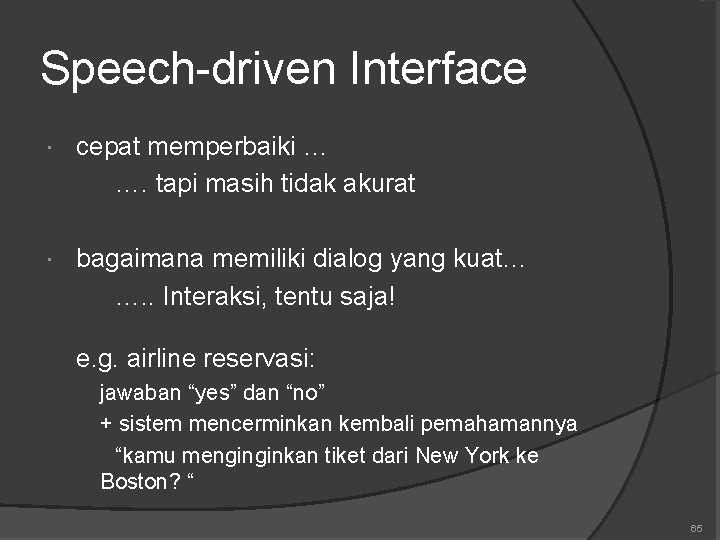 Speech-driven Interface cepat memperbaiki … …. tapi masih tidak akurat bagaimana memiliki dialog yang