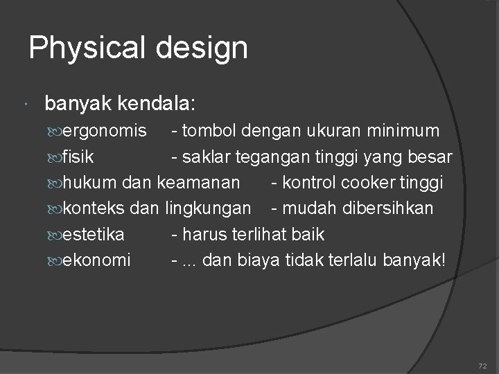 Physical design banyak kendala: ergonomis - tombol dengan ukuran minimum fisik - saklar tegangan