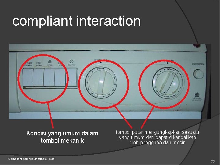 compliant interaction Kondisi yang umum dalam tombol mekanik Compliant : sll ngalah, tunduk, rela