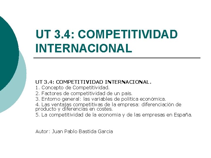UT 3. 4: COMPETITIVIDAD INTERNACIONAL. 1. Concepto de Competitividad. 2. Factores de competitividad de