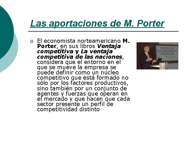 Las aportaciones de M. Porter ¡ El economista norteamericano M. Porter, en sus libros