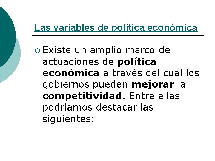 Las variables de política económica ¡ Existe un amplio marco de actuaciones de política