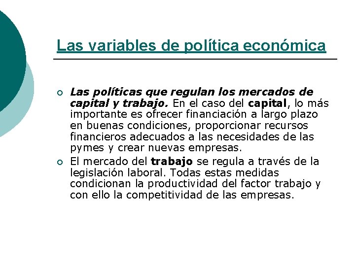 Las variables de política económica ¡ ¡ Las políticas que regulan los mercados de