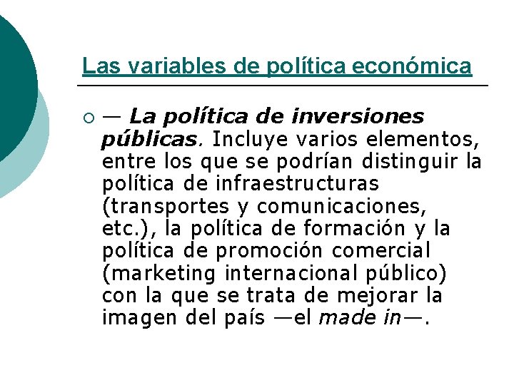 Las variables de política económica ¡ — La política de inversiones públicas. Incluye varios