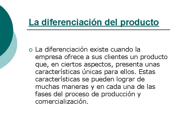 La diferenciación del producto ¡ La diferenciación existe cuando la empresa ofrece a sus