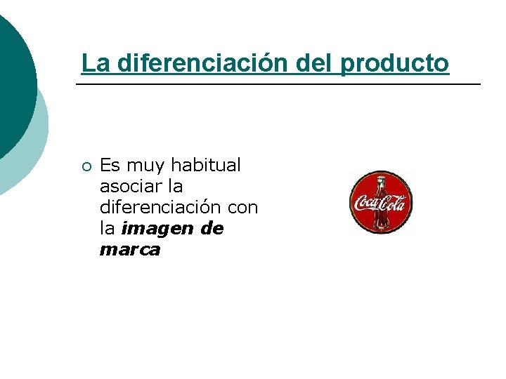 La diferenciación del producto ¡ Es muy habitual asociar la diferenciación con la imagen