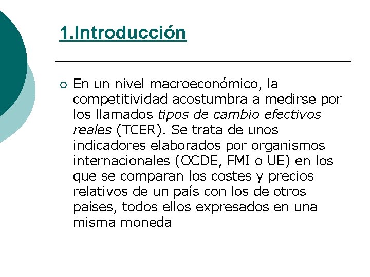 1. Introducción ¡ En un nivel macroeconómico, la competitividad acostumbra a medirse por los