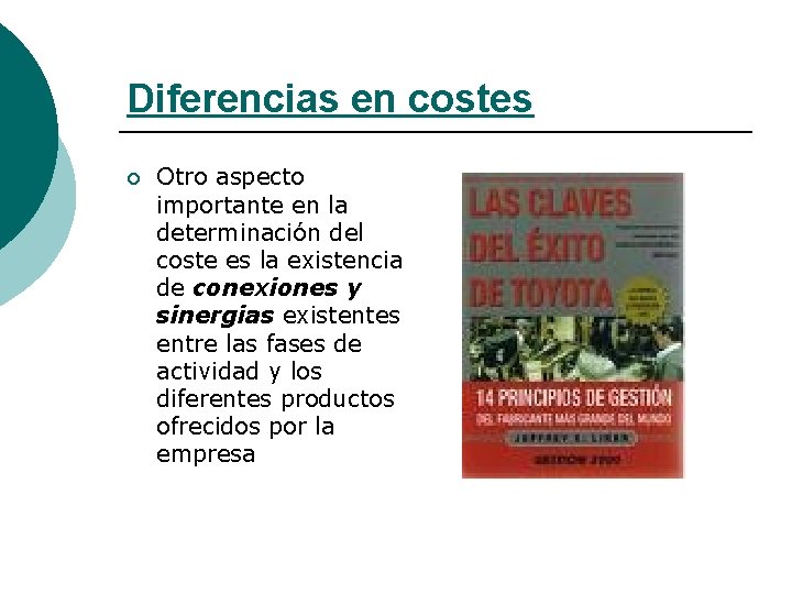 Diferencias en costes ¡ Otro aspecto importante en la determinación del coste es la