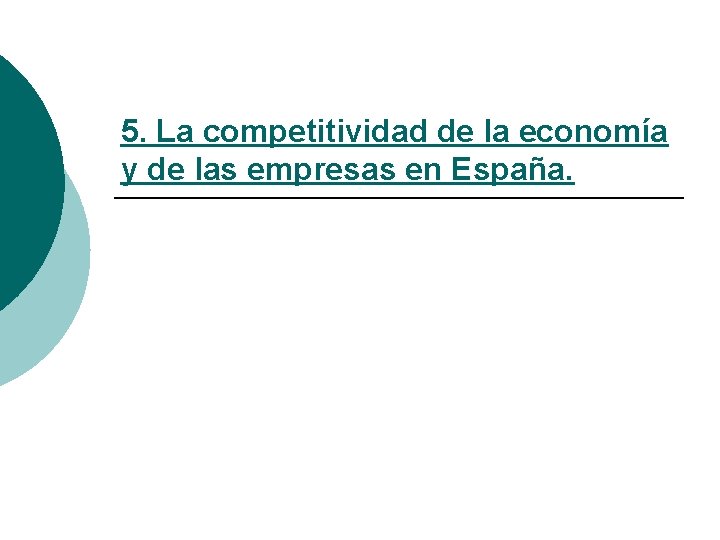 5. La competitividad de la economía y de las empresas en España. 