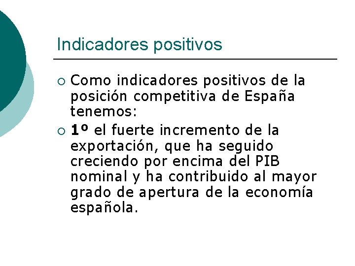 Indicadores positivos Como indicadores positivos de la posición competitiva de España tenemos: ¡ 1º