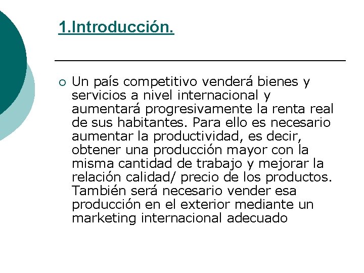 1. Introducción. ¡ Un país competitivo venderá bienes y servicios a nivel internacional y