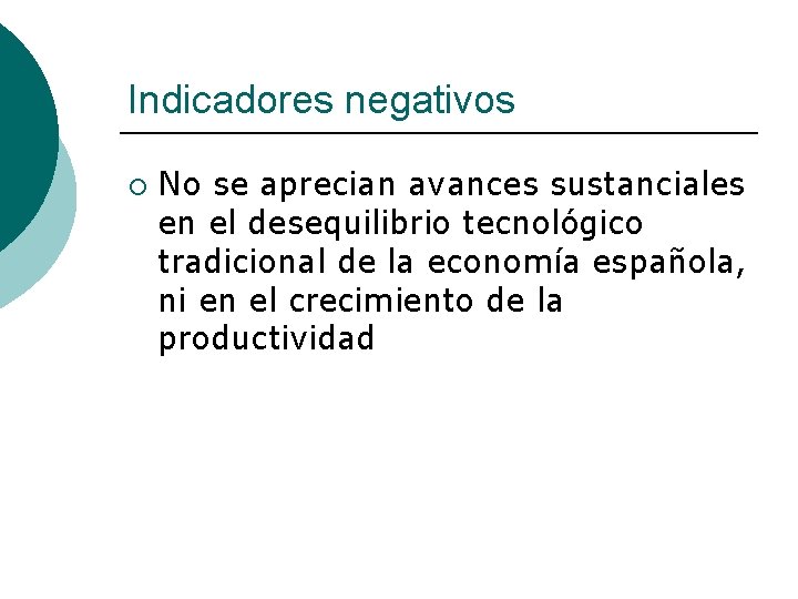 Indicadores negativos ¡ No se aprecian avances sustanciales en el desequilibrio tecnológico tradicional de