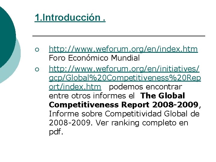 1. Introducción. ¡ ¡ http: //www. weforum. org/en/index. htm Foro Económico Mundial http: //www.