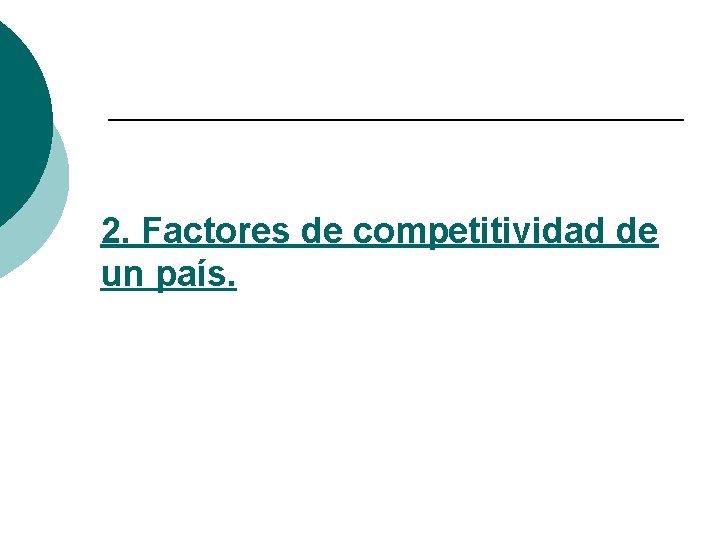 2. Factores de competitividad de un país. 