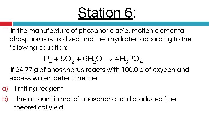 Station 6: � In the manufacture of phosphoric acid, molten elemental phosphorus is oxidized