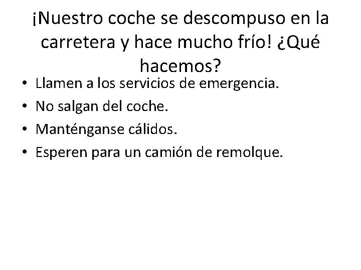 • • ¡Nuestro coche se descompuso en la carretera y hace mucho frío! • • ¡Nuestro coche se descompuso en la carretera y hace mucho frío!