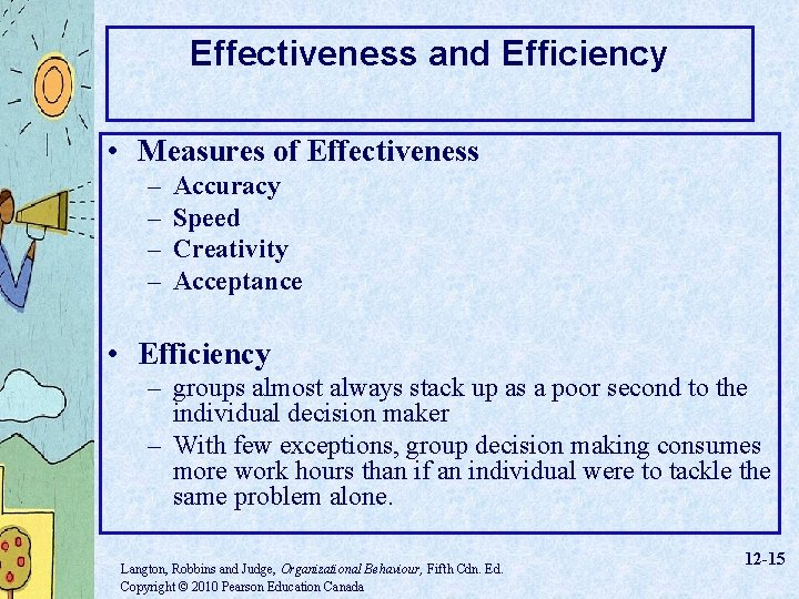 Effectiveness and Efficiency • Measures of Effectiveness – – Accuracy Speed Creativity Acceptance •