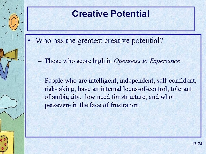 Creative Potential • Who has the greatest creative potential? – Those who score high