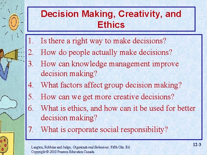Decision Making, Creativity, and Ethics 1. Is there a right way to make decisions?