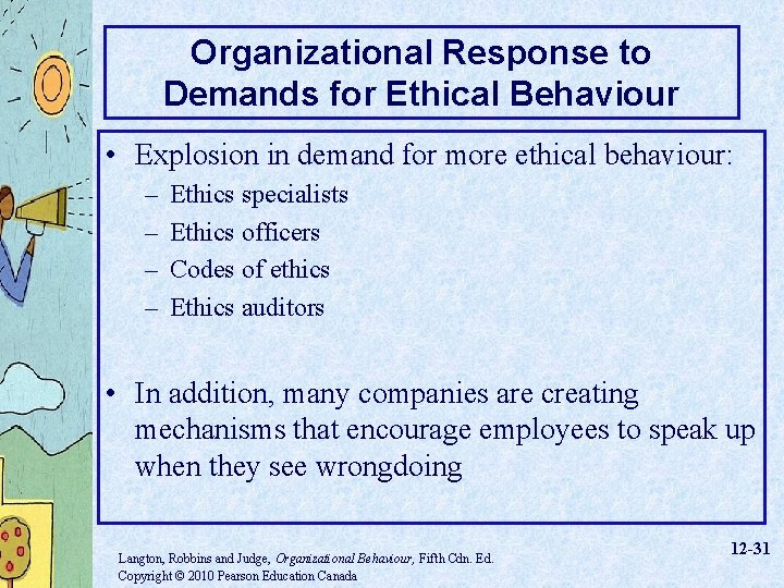 Organizational Response to Demands for Ethical Behaviour • Explosion in demand for more ethical