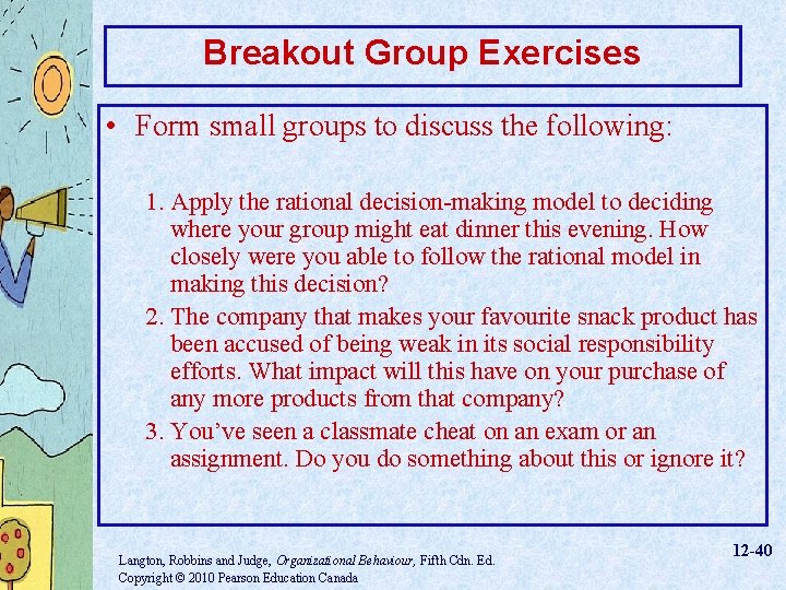 Breakout Group Exercises • Form small groups to discuss the following: 1. Apply the