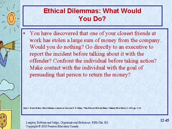 Ethical Dilemmas: What Would You Do? • You have discovered that one of your