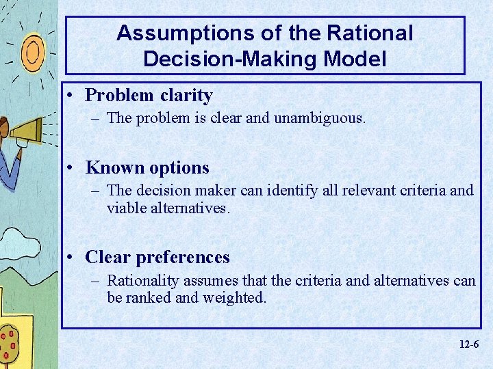 Assumptions of the Rational Decision-Making Model • Problem clarity – The problem is clear