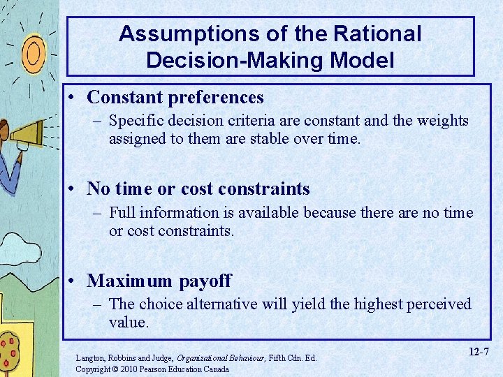 Assumptions of the Rational Decision-Making Model • Constant preferences – Specific decision criteria are