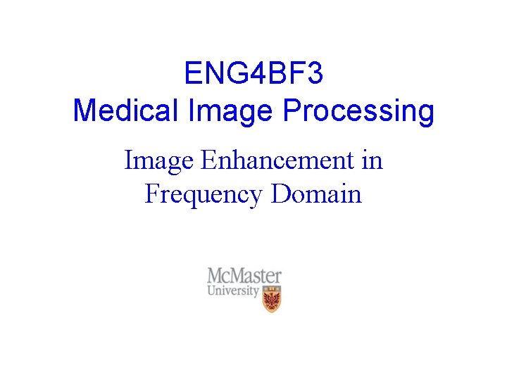 ENG 4 BF 3 Medical Image Processing Image Enhancement in Frequency Domain 