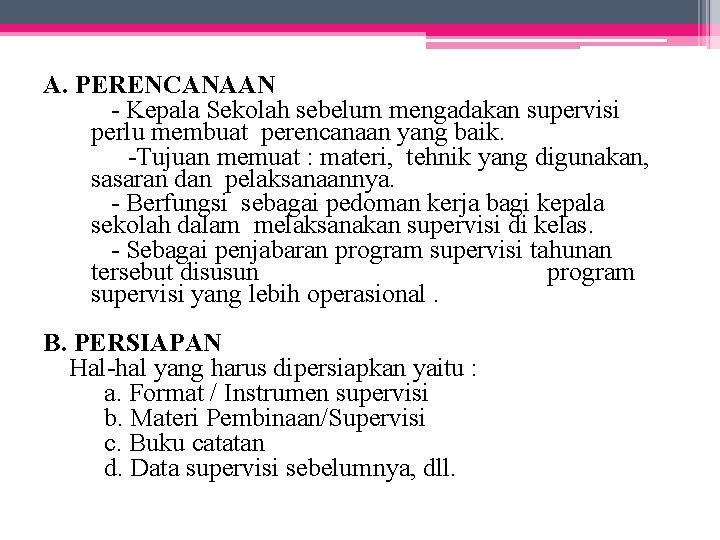 A. PERENCANAAN - Kepala Sekolah sebelum mengadakan supervisi perlu membuat perencanaan yang baik. -Tujuan