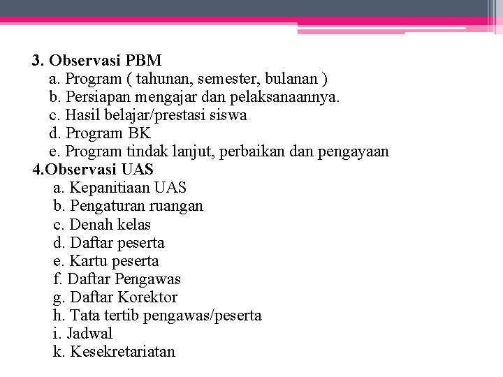 3. Observasi PBM a. Program ( tahunan, semester, bulanan ) b. Persiapan mengajar dan