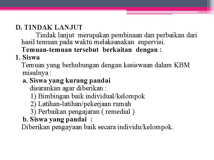 D. TINDAK LANJUT Tindak lanjut merupakan pembinaan dan perbaikan dari hasil temuan pada waktu