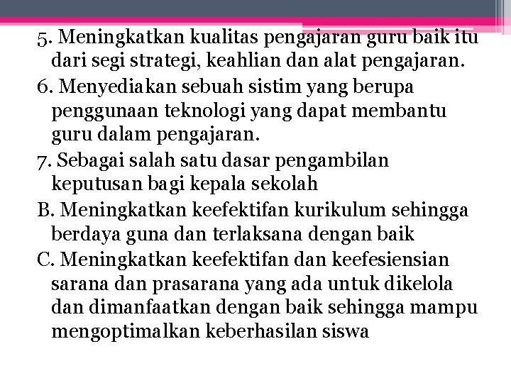 5. Meningkatkan kualitas pengajaran guru baik itu dari segi strategi, keahlian dan alat pengajaran.