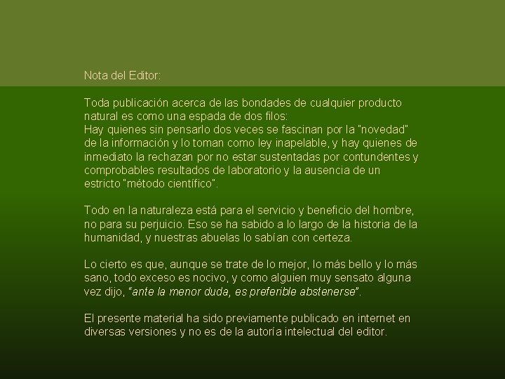 Nota del Editor: Toda publicación acerca de las bondades de cualquier producto natural es