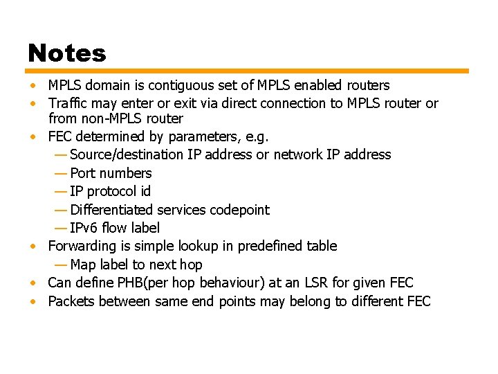Notes • MPLS domain is contiguous set of MPLS enabled routers • Traffic may Notes • MPLS domain is contiguous set of MPLS enabled routers • Traffic may