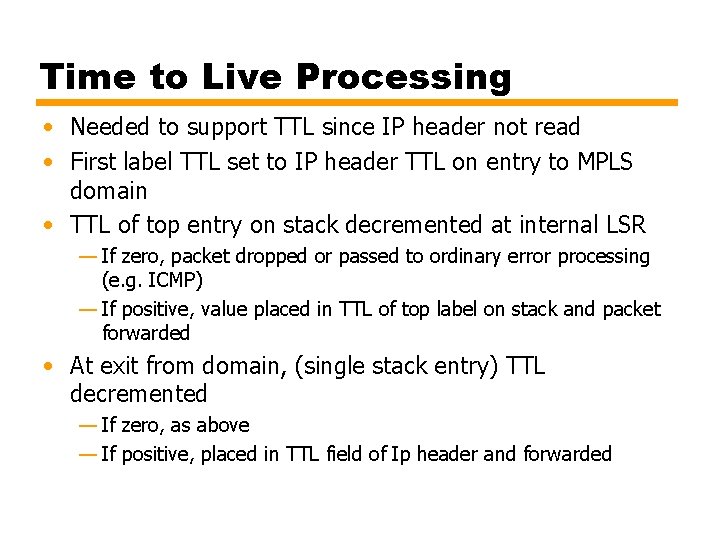 Time to Live Processing • Needed to support TTL since IP header not read Time to Live Processing • Needed to support TTL since IP header not read